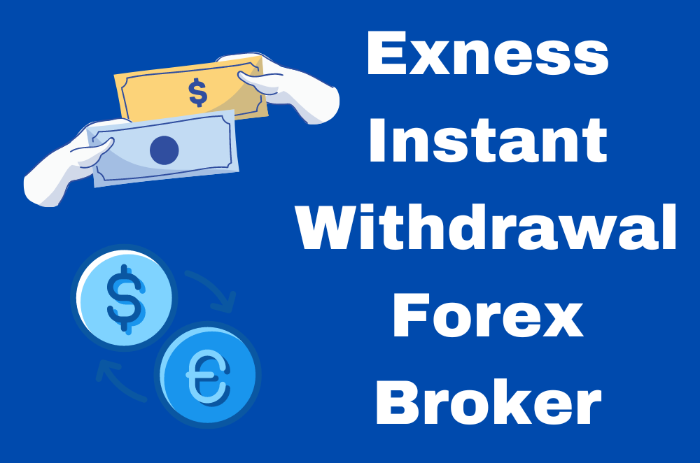 Exness Instant Withdrawal Forex Broker Review