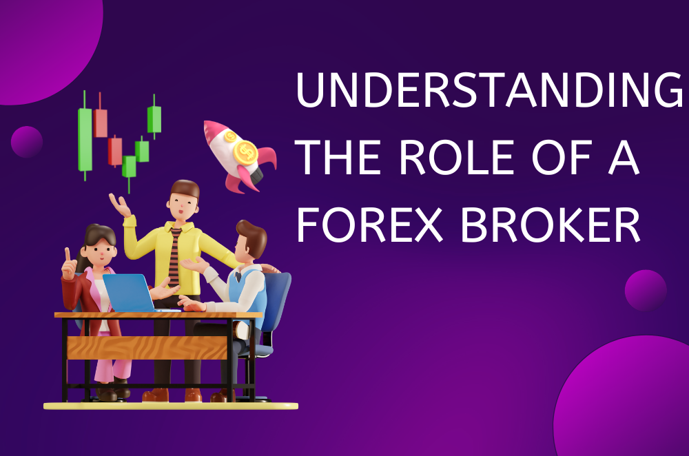 Understanding the role of a Forex broker