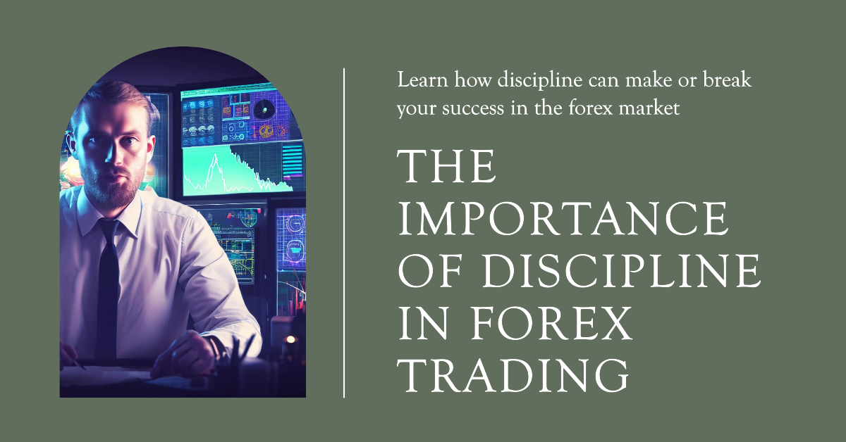 The Importance of Discipline in Forex Trading: Your Key to Consistent Profits