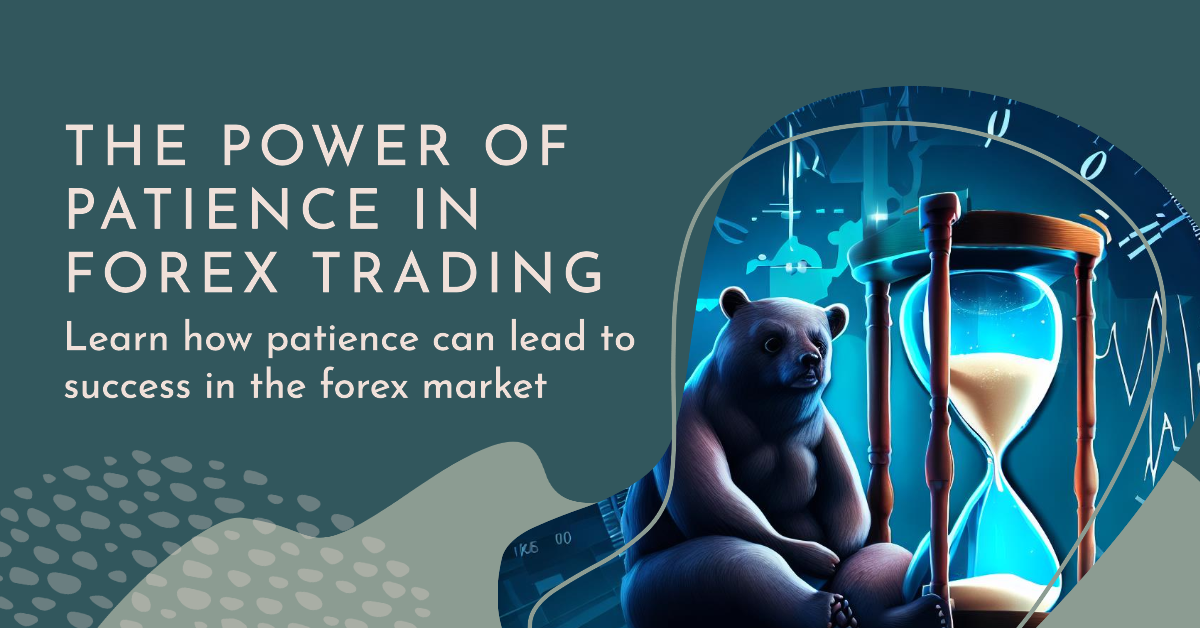 The Unbeatable Power of Patience in Forex Trading